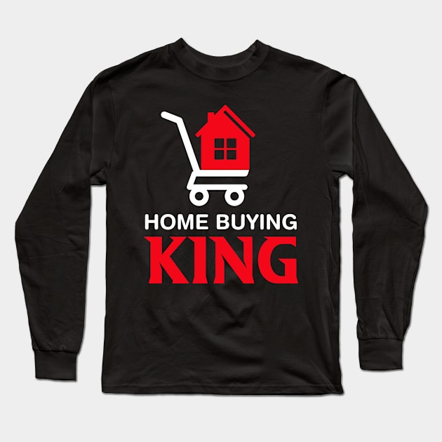 Home Buying King Property House Investor Real Estate Agent Long Sleeve T-Shirt by SocialStees